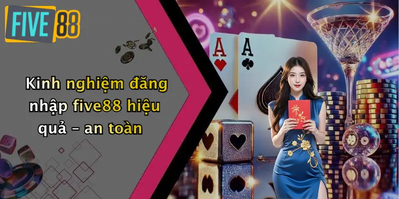 Đăng Nhập FIVE88 | Truy Cập Không Bị Chặn, Mới Nhất 2026 4 Đăng Nhập FIVE88